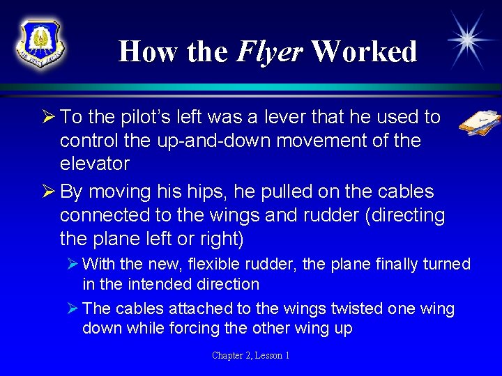 How the Flyer Worked Ø To the pilot’s left was a lever that he