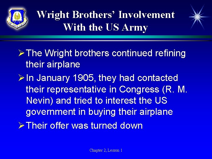 Wright Brothers’ Involvement With the US Army Ø The Wright brothers continued refining their