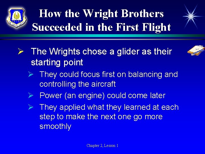 How the Wright Brothers Succeeded in the First Flight Ø The Wrights chose a