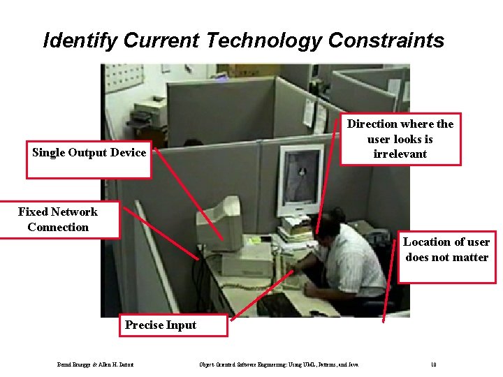 Identify Current Technology Constraints Single Output Device Direction where the user looks is irrelevant