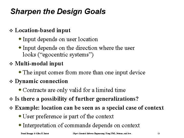 Sharpen the Design Goals Location-based input Input depends on user location Input depends on