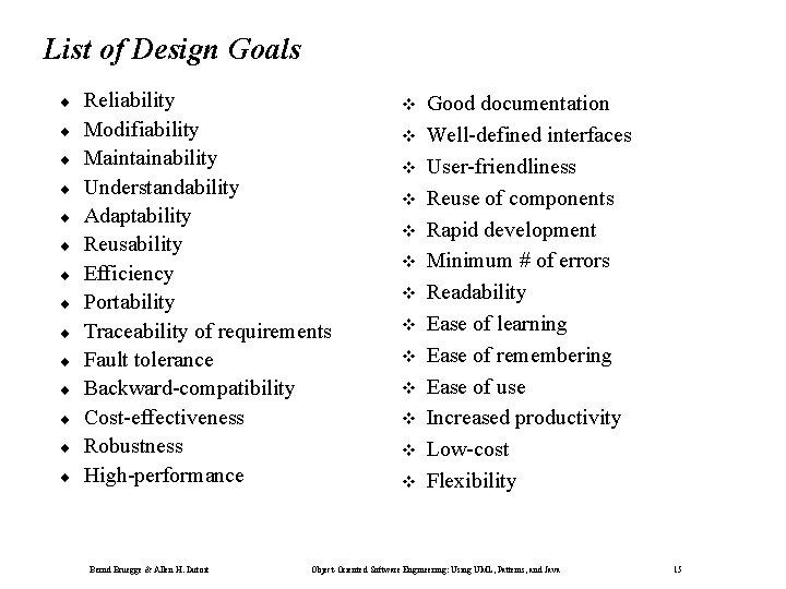 List of Design Goals ¨ ¨ ¨ ¨ Reliability Modifiability Maintainability Understandability Adaptability Reusability