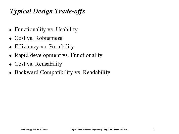 Typical Design Trade-offs ¨ ¨ ¨ Functionality vs. Usability Cost vs. Robustness Efficiency vs.