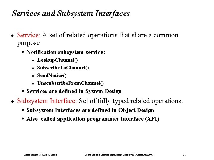 Services and Subsystem Interfaces ¨ Service: A set of related operations that share a