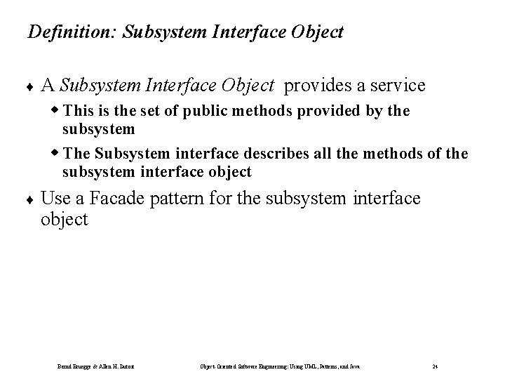 Definition: Subsystem Interface Object ¨A Subsystem Interface Object provides a service This is the