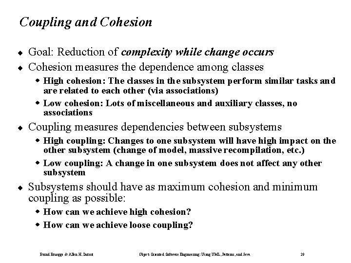 Coupling and Cohesion ¨ ¨ Goal: Reduction of complexity while change occurs Cohesion measures