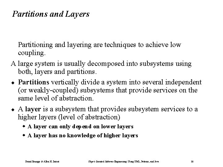 Partitions and Layers Partitioning and layering are techniques to achieve low coupling. A large