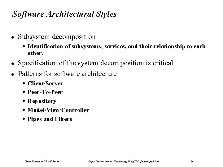Software Architectural Styles ¨ Subsystem decomposition Identification of subsystems, services, and their relationship to