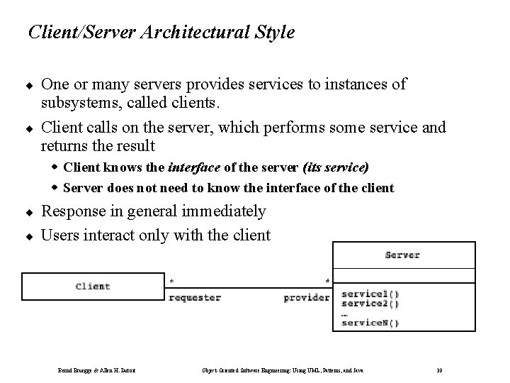 Client/Server Architectural Style ¨ ¨ One or many servers provides services to instances of