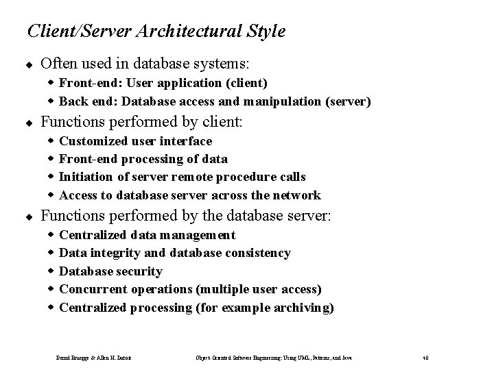 Client/Server Architectural Style ¨ Often used in database systems: Front-end: User application (client) Back