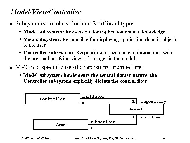 Model/View/Controller ¨ Subsystems are classified into 3 different types Model subsystem: Responsible for application