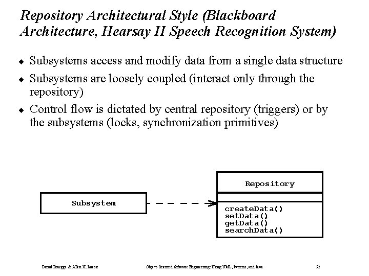 Repository Architectural Style (Blackboard Architecture, Hearsay II Speech Recognition System) ¨ ¨ ¨ Subsystems