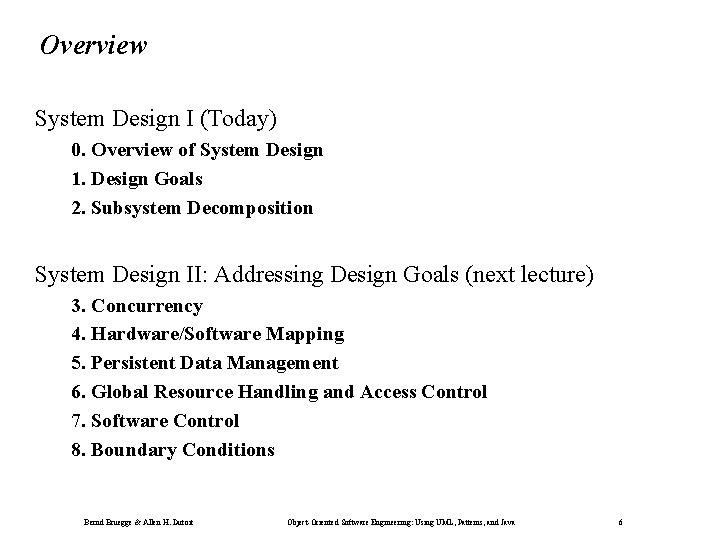 Overview System Design I (Today) 0. Overview of System Design 1. Design Goals 2.