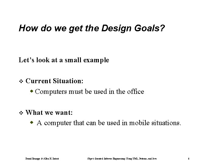 How do we get the Design Goals? Let’s look at a small example Current