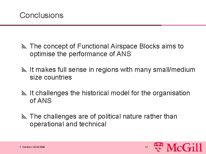 Conclusions y The concept of Functional Airspace Blocks aims to optimise the performance of