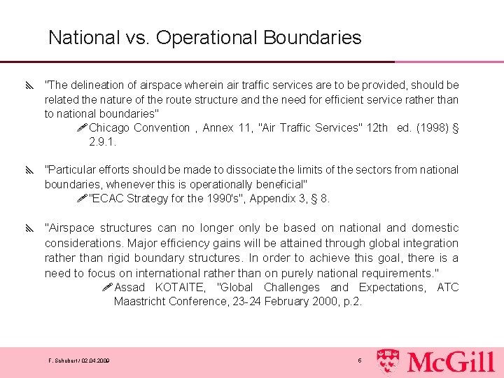National vs. Operational Boundaries y "The delineation of airspace wherein air traffic services are
