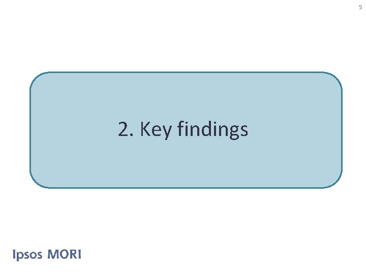 5 2. Key findings 