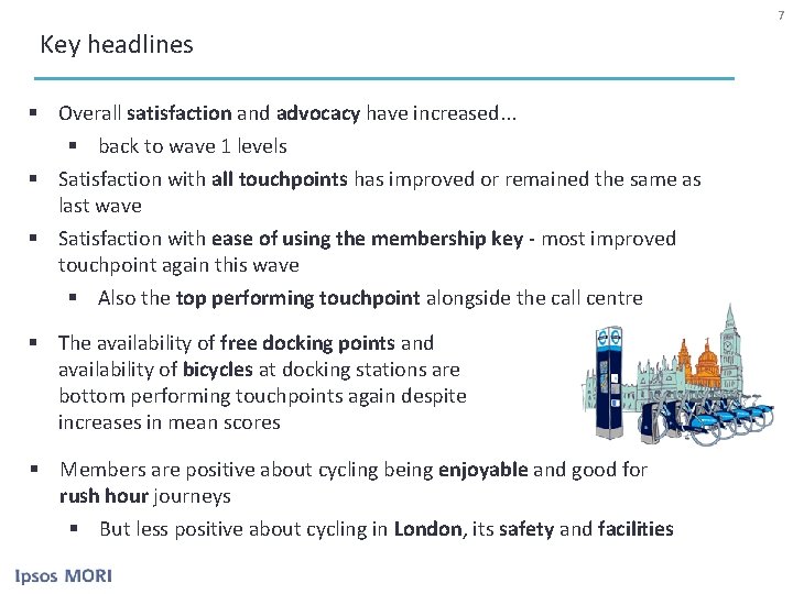 7 Key headlines § Overall satisfaction and advocacy have increased. . . § back