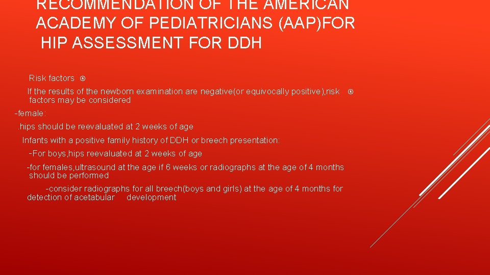 RECOMMENDATION OF THE AMERICAN ACADEMY OF PEDIATRICIANS (AAP)FOR HIP ASSESSMENT FOR DDH Risk factors