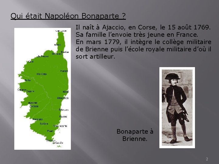 Qui était Napoléon Bonaparte ? Il naît à Ajaccio, en Corse, le 15 août