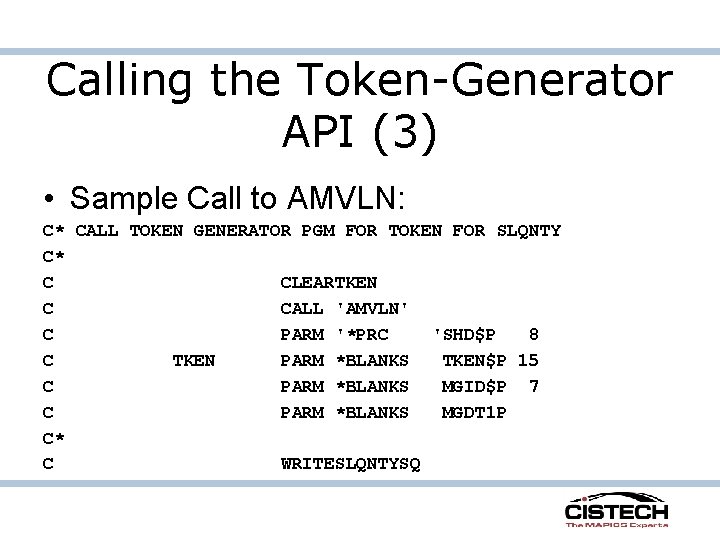 Calling the Token-Generator API (3) • Sample Call to AMVLN: C* CALL TOKEN GENERATOR Calling the Token-Generator API (3) • Sample Call to AMVLN: C* CALL TOKEN GENERATOR