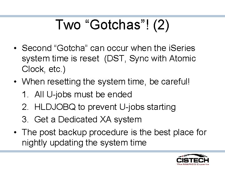 Two “Gotchas”! (2) • Second “Gotcha” can occur when the i. Series system time Two “Gotchas”! (2) • Second “Gotcha” can occur when the i. Series system time