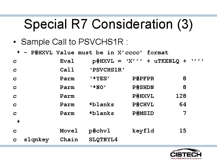 Special R 7 Consideration (3) • Sample Call to PSVCHS 1 R : * Special R 7 Consideration (3) • Sample Call to PSVCHS 1 R : *