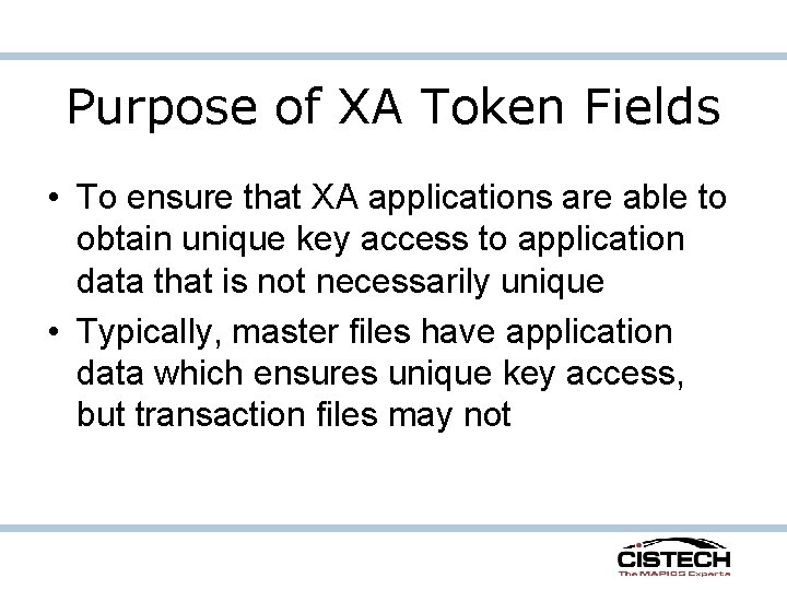 Purpose of XA Token Fields • To ensure that XA applications are able to Purpose of XA Token Fields • To ensure that XA applications are able to