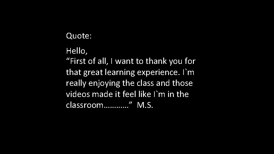 Quote: Hello, “First of all, I want to thank you for that great learning