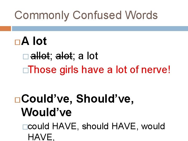 Commonly Confused Words A lot � allot; alot; a lot �Those girls have a