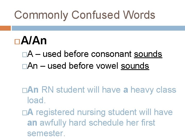 Commonly Confused Words A/An �A – used before consonant sounds �An – used before