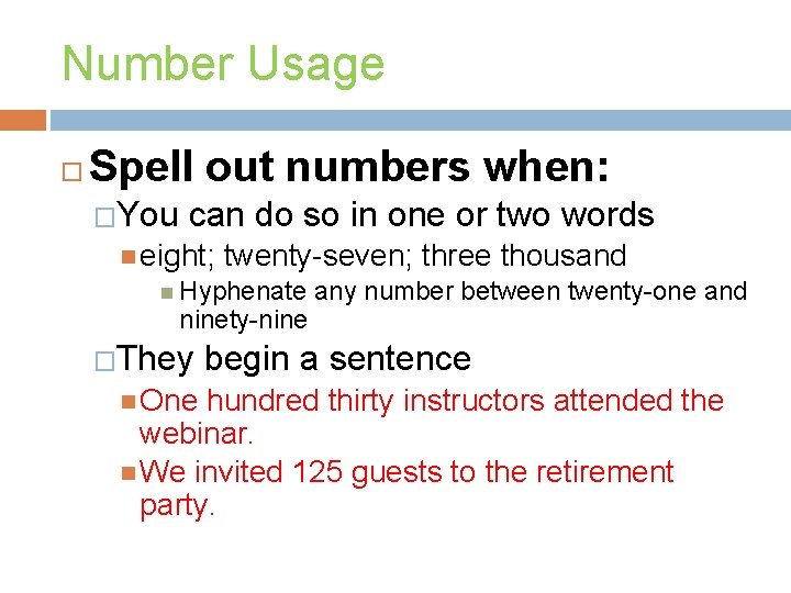 Number Usage Spell out numbers when: �You can do so in one or two