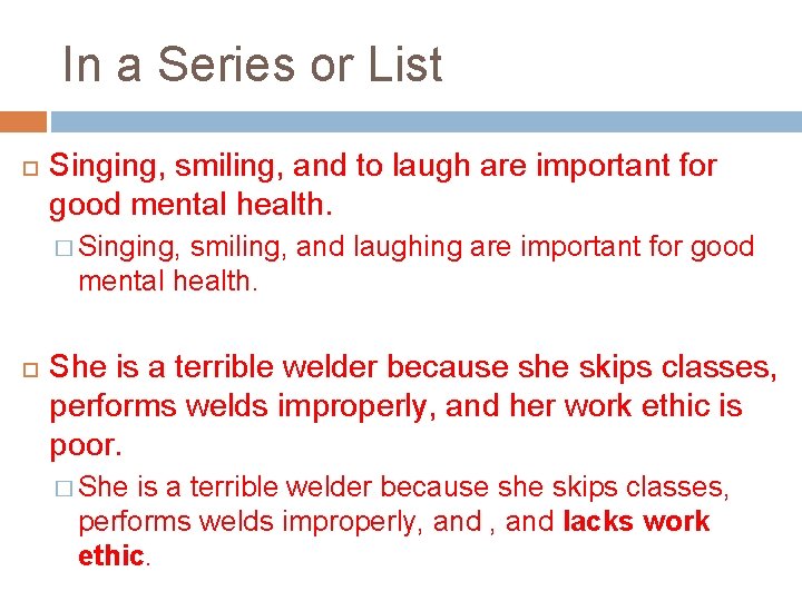 In a Series or List Singing, smiling, and to laugh are important for good