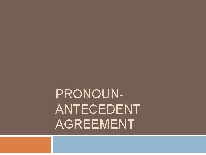 PRONOUNANTECEDENT AGREEMENT 