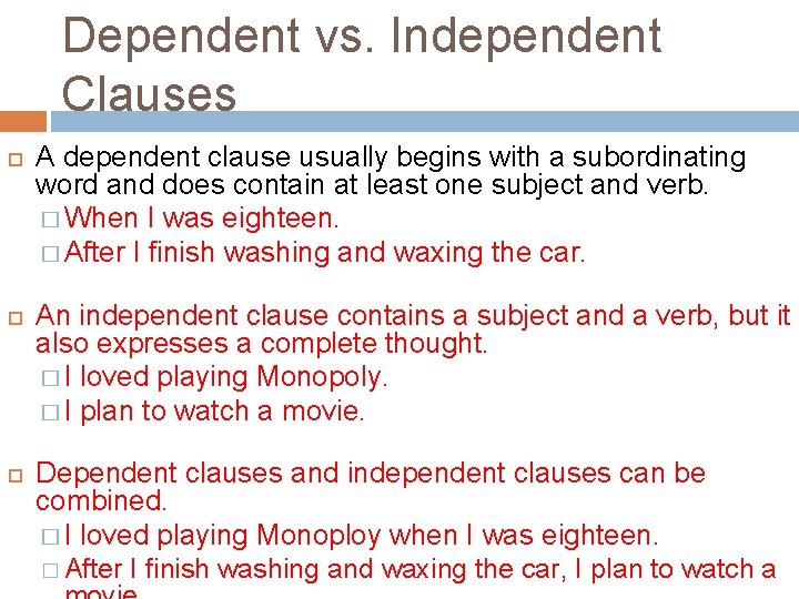 Dependent vs. Independent Clauses A dependent clause usually begins with a subordinating word and