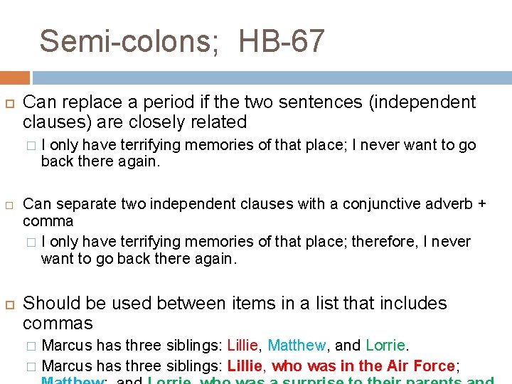Semi-colons; HB-67 Can replace a period if the two sentences (independent clauses) are closely