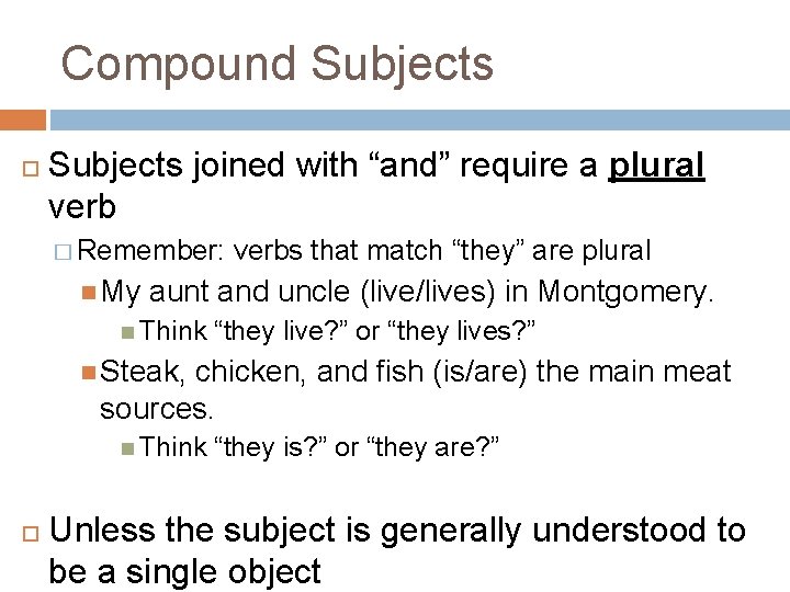 Compound Subjects joined with “and” require a plural verb � Remember: My verbs that