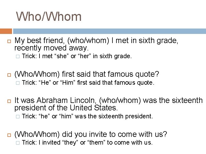 Who/Whom My best friend, (who/whom) I met in sixth grade, recently moved away. �