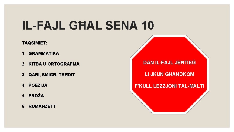 IL-FAJL GĦAL SENA 10 TAQSIMIET: 1. GRAMMATIKA 2. KITBA U ORTOGRAFIJA 3. QARI, SMIGĦ,