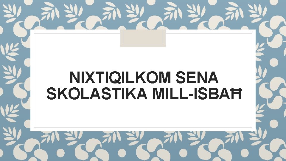 NIXTIQILKOM SENA SKOLASTIKA MILL-ISBAĦ 