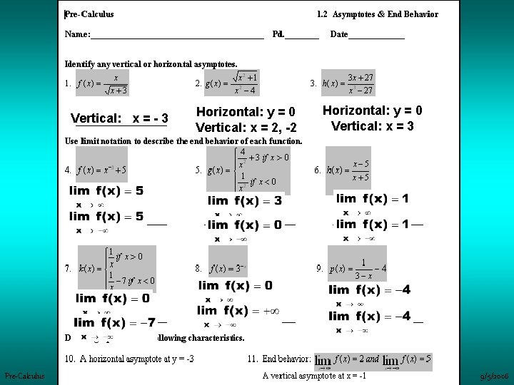 Vertical: x = - 3 Pre-Calculus Horizontal: y = 0 Vertical: x = 2,
