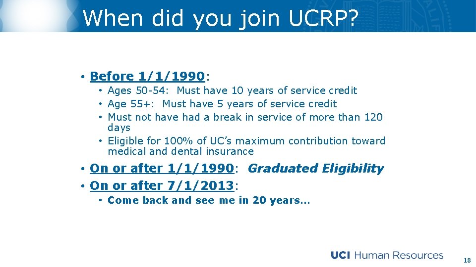 When did you join UCRP? • Before 1/1/1990: • Ages 50 -54: Must have