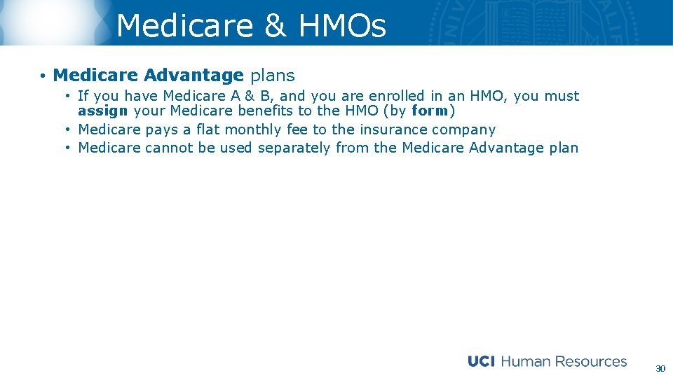 Medicare & HMOs • Medicare Advantage plans • If you have Medicare A &