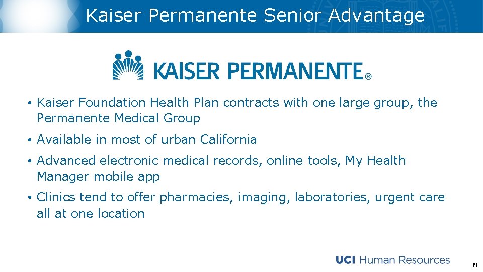 Kaiser Permanente Senior Advantage • Kaiser Foundation Health Plan contracts with one large group,