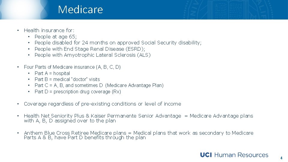 Medicare • Health insurance for: • People at age 65; • People disabled for