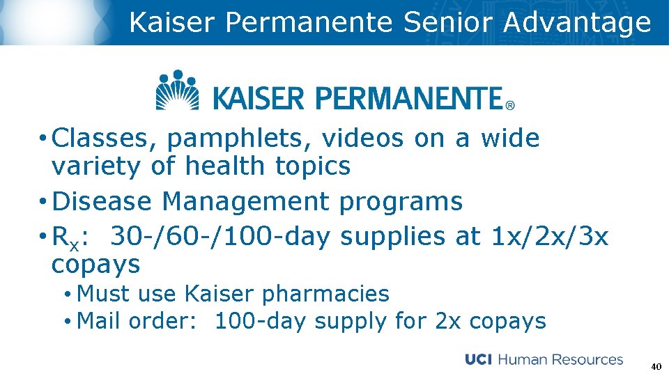 Kaiser Permanente Senior Advantage • Classes, pamphlets, videos on a wide variety of health