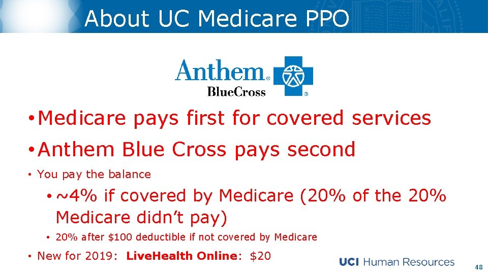 About UC Medicare PPO • Medicare pays first for covered services • Anthem Blue