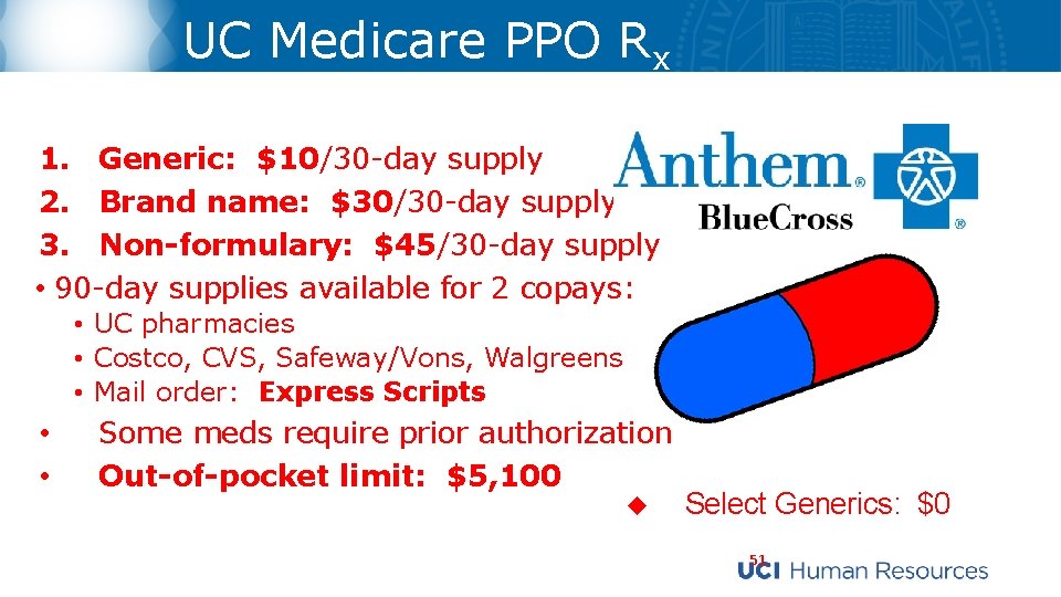 UC Medicare PPO Rx 1. Generic: $10/30 -day supply 2. Brand name: $30/30 -day