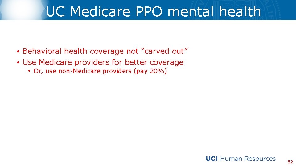 UC Medicare PPO mental health • Behavioral health coverage not “carved out” • Use