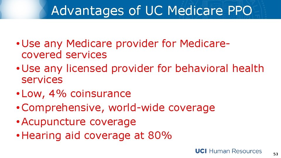 Advantages of UC Medicare PPO • Use any Medicare provider for Medicarecovered services •